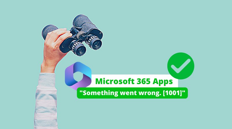 Microsoft 365 Apps - Correctif Something went wrong 1001