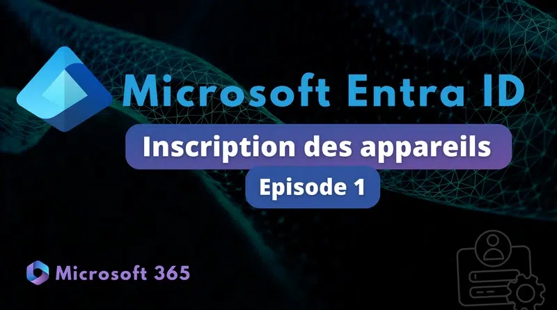 Microsoft Entra ID - Inscription des appareils
