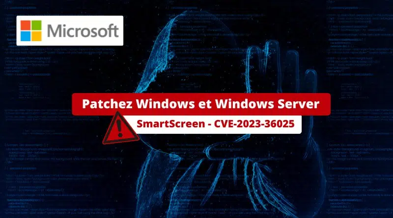 Patchez Windows et Windows Server - SmartScreen - CVE-2023-36025