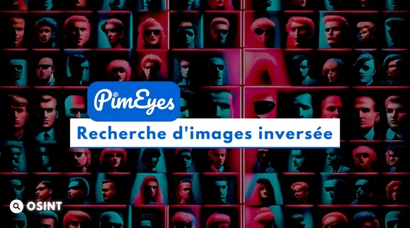PimEyes OSINT recherche photos une personne sur Internet