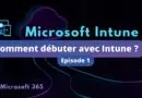 Tuto débuter avec Microsoft Intune