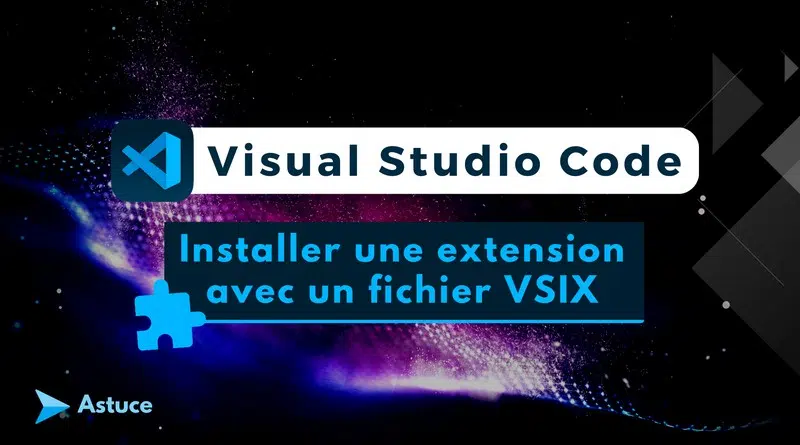Visual Studio Code - Installer extension machine hors ligne fichier VSIX