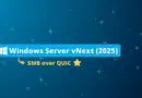 Windows Server vNext 2025 - SMB over QUIC