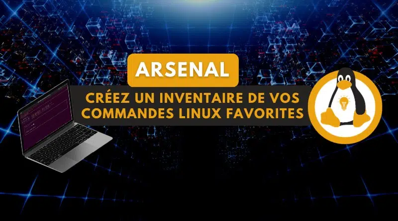 tuto arsenal linux créer inventaire commandes favorites