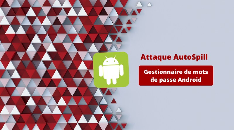 Attaque AutoSpill - Gestionnaire de mots de passe Android