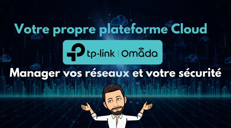 Industrialiser le déploiement réseau et sécuriser un réseau avec TP-Link Omada