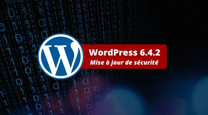 WordPress 6.4.2 - Mise à jour de sécurité