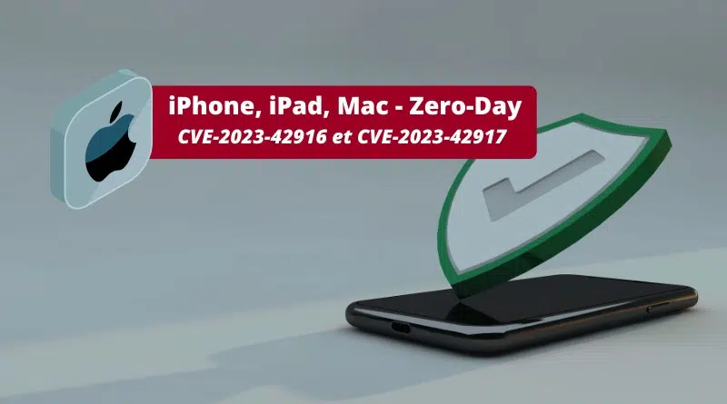 iPhone, iPad, Mac - Zero-Day CVE-2023-42916 et CVE-2023-42917