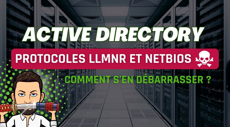 Active Directory désactiver LLMNR et NetBIOS