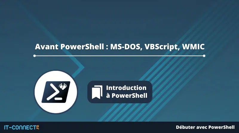 Avant PowerShell MS-DOS, VBScript, WMIC