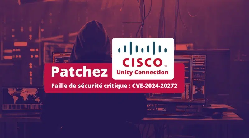 Cisco Unity Connection - Faille de sécurité critique CVE-2024-20272