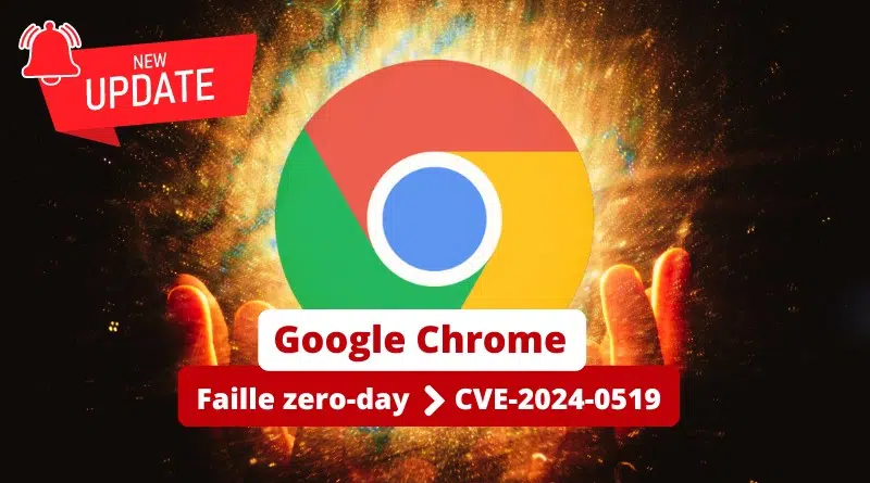Google Chrome faille zero-day CVE-2024-0519