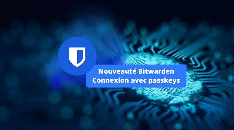 Nouveauté Bitwarden connexion avec passkeys