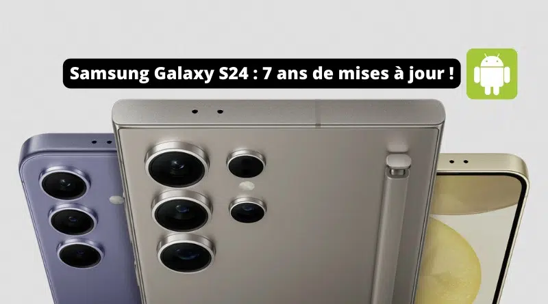 Samsung Galaxy S24 - 7 ans de mises à jour