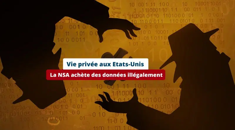 Vie privée aux Etats-Unis achat de données illégal NSA