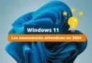 Windows 11 nouveautés 2024