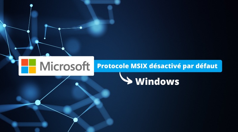 Windows - Malware - Protocole MSIX désactivé par défaut
