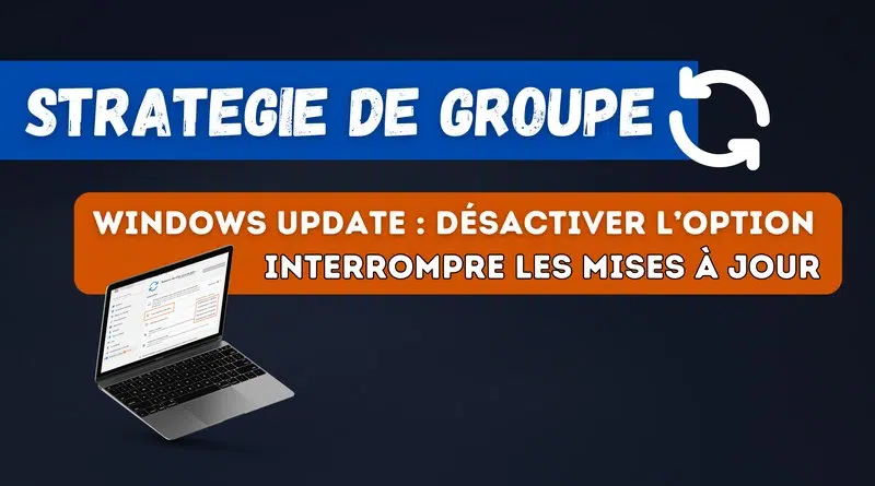gpo windows update interrompre les mises à jour