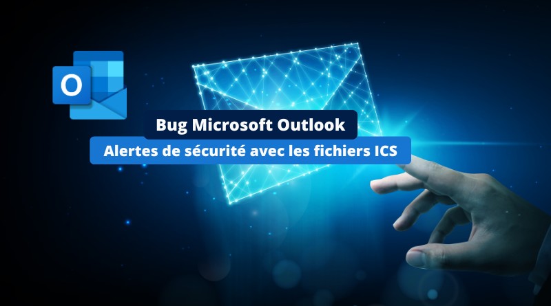 Bug Microsoft Outlook - Alertes de sécurité avec les fichiers ICS