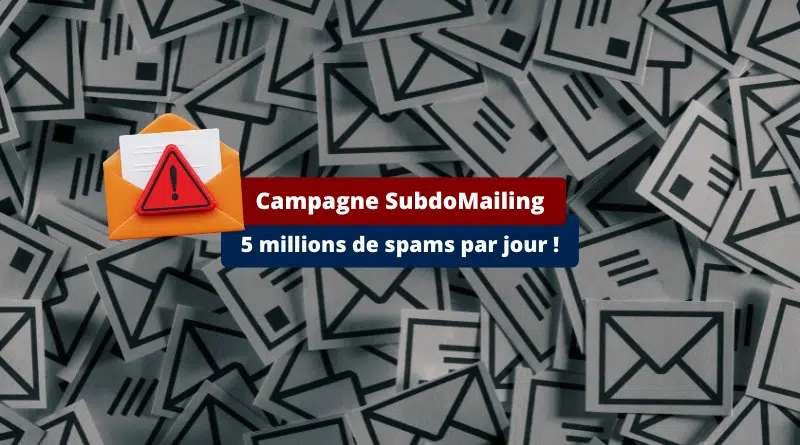 Campagne SubdoMailing - 5 millions de spams par jour