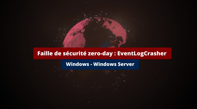 Faille de sécurité zero-day - Windows EventLogCrasher