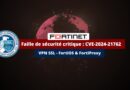 Fortinet VPN SSL CVE-2024-21762 - Alerte CISA