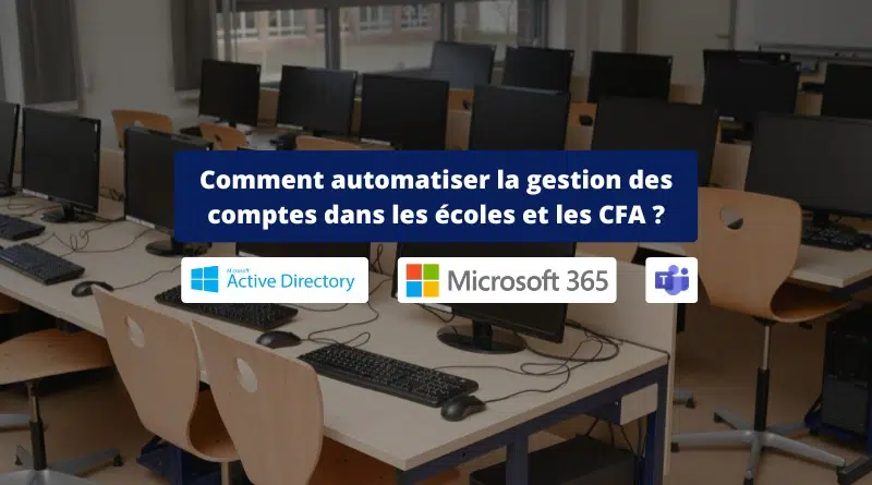 Gérer les comptes AD M365 et les équipes Teams dans les CFA et les écoles