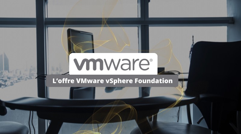 L’offre VMware vSphere Foundation
