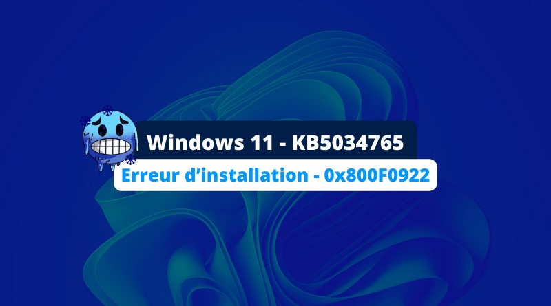 Windows 11 - KB5034765 - Erreur installation - 0x800F0922
