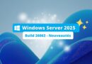 Windows Server 2025 Build 26063 - Nouveautés
