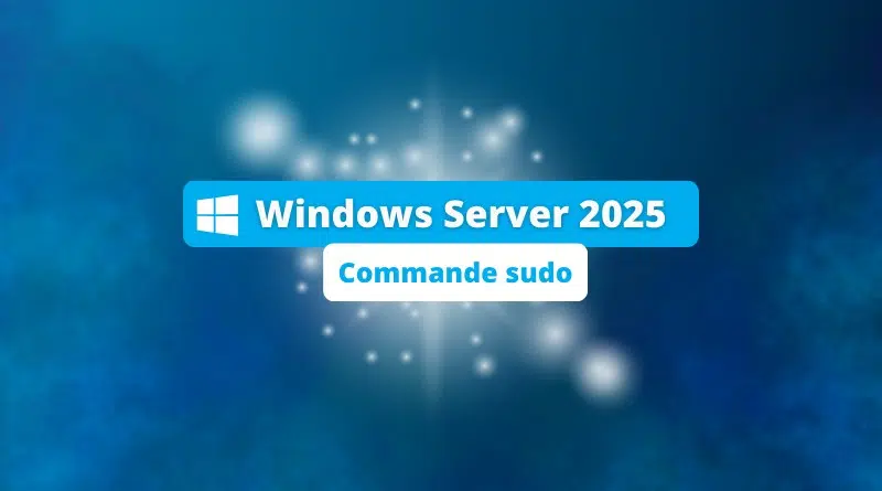 Windows Server 2025 commande sudo
