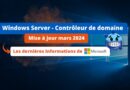 Bug contrôleur de domaine Windows Server - Mars 2024 - Suivi Microsoft