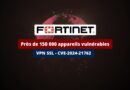 Fortinet VPN SSL - CVE-2024-21762 - 150 000 appareils vulnérables