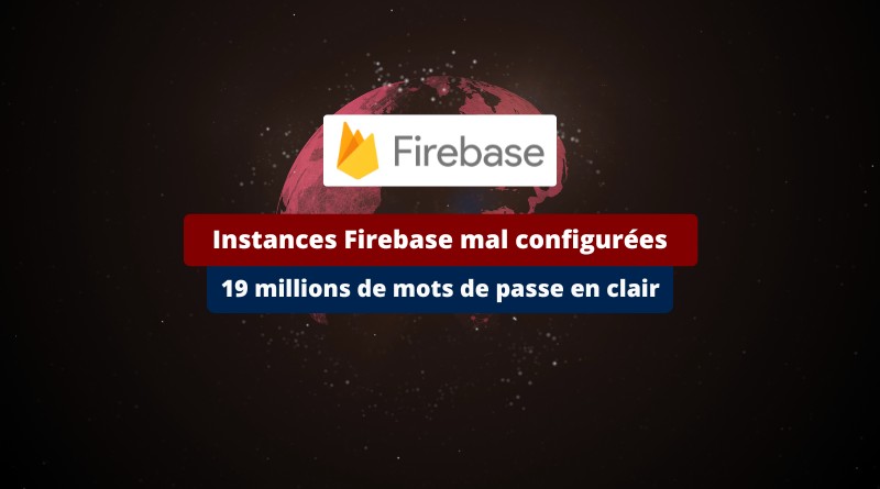 Instances Firebase mal configurées - 19 millions de mots de passe en clair