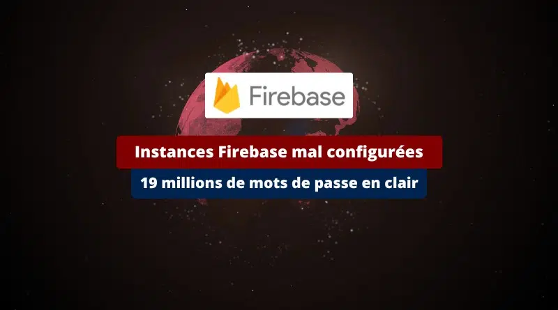 Instances Firebase mal configurées - 19 millions de mots de passe en clair
