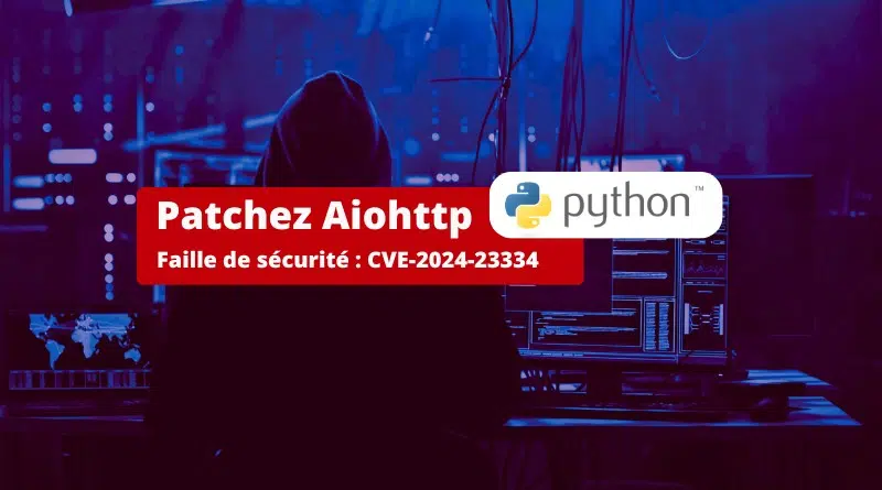 Patchez Aiohttp - Vulnérabilité CVE-2024-23334