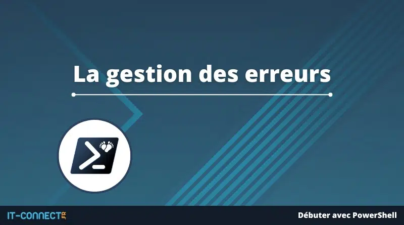 PowerShell - La gestion des erreurs