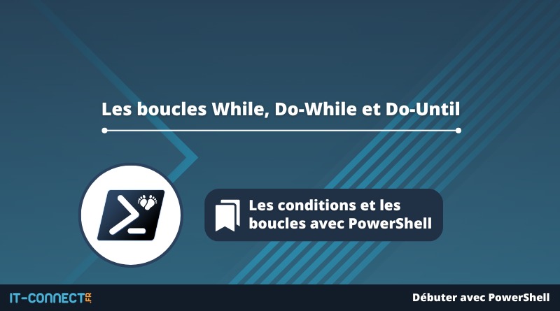 PowerShell - Les boucles While, Do-While et Do-Until