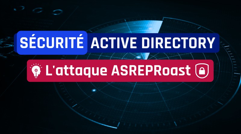Sécurité Active Directory - Attaque ASREPRoast