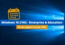 Windows 10 21H2 - Enterprise et Education - Date fin de support