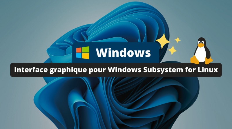 Windows - Interface graphique pour Windows Subsystem for Linux