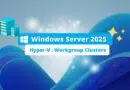 Windows Server 2025 - Hyper-V Workgroup Clusters