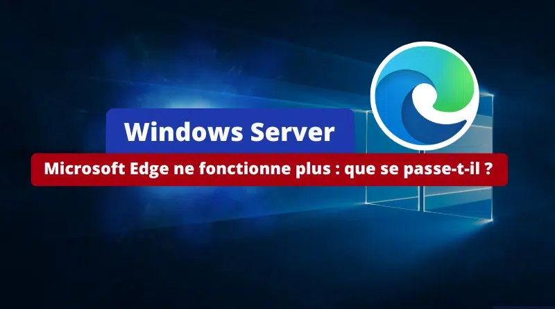 Windows Server - Bug Microsoft Edge 123 - Mars 2024