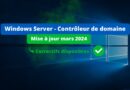 Windows Server - Contrôleur de domaine - Bug Mars 2024 - Correctif Microsoft