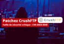 CrushFTP - CVE-2024-4040 - Avril 2024
