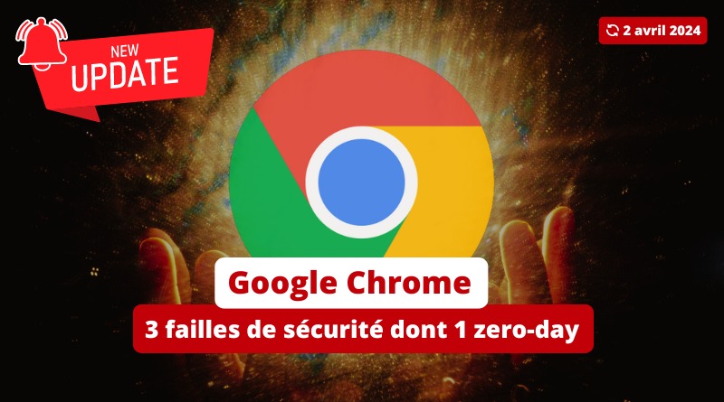 Google Chrome - Mise à jour sécurité - 2 avril 2024