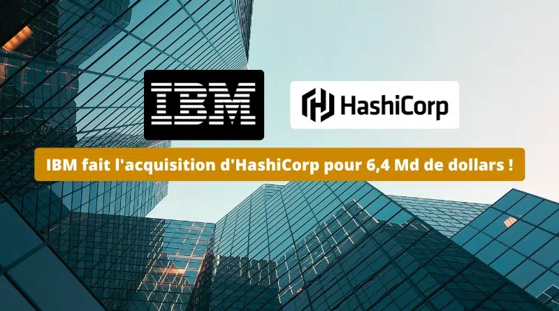 IBM rachète HashiCorp - Avril 2024