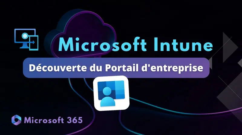 Intune - Découverte du Portail entreprise