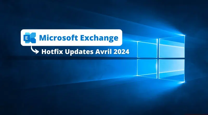 Microsoft Exchange - Hotfix Updates Avril 2024