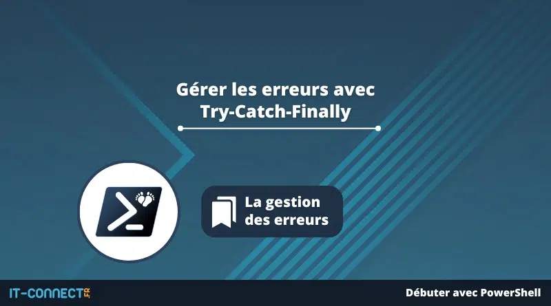 PowerShell - Gérer les erreurs avec Try Catch Finally